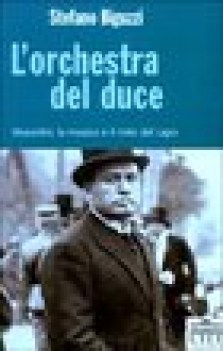 l orchestra del duce mussolini la musica e il mito del capo