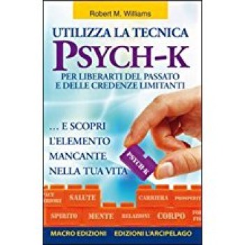 utilizza la tecnica psychk per liberarti del passato e delle credenze limitanti