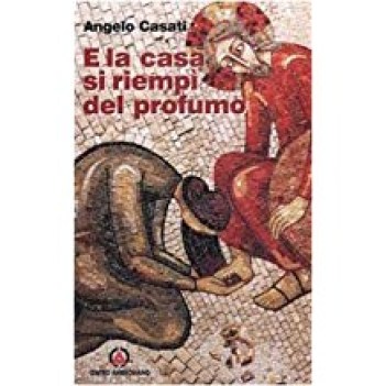 e la casa si riempi\' del profumo commento al lezionario festivo