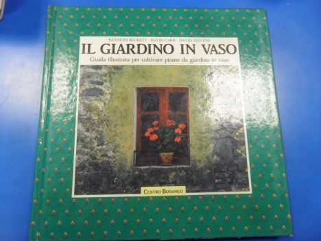 giardino in vaso. guida illustrata per coltivare piante da giardino in vaso