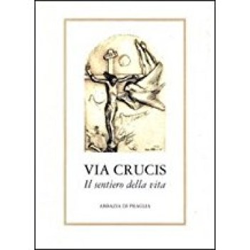 via crucis il sentiero della vita