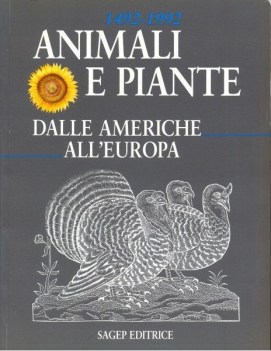 animali e piante dalle americhe all europa 1492-1992