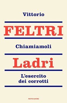 chiamiamoli ladri l\'esercito dei corrotti