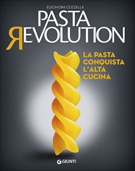 pasta revolution la pasta conquista l\'alta cucina