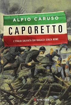 caporetto l\'italia salvata dai ragazzi senza nome