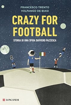 crazy for football storia di una sfida davvero pazzesca