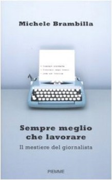 sempre meglio che lavorare il mestiere del giornalista