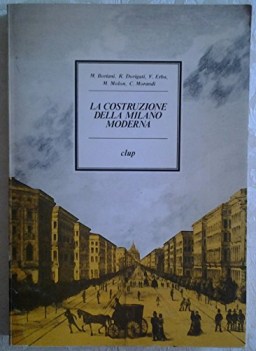 costruzione della milano moderna  casa e servizi in un secolo di storia cittadin
