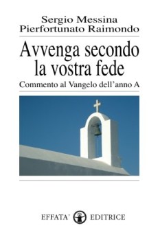 avvenga secondo la vostra fede