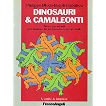 dinosauri e camaleonti nove paradossi per riuscire in un mondo imprevedibile