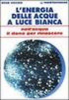 energia delle acque a luce bianca, nell\'acqua il dono per rinascere