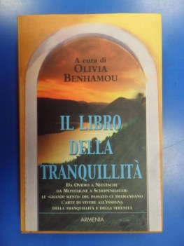 Libro della tranquillit. Arte di vivere grandi menti del passato