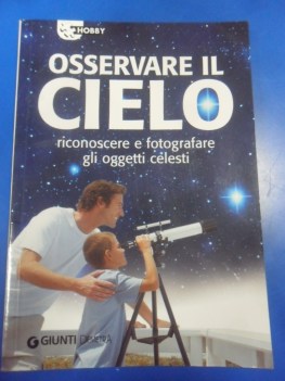 osservare il cielo manuale di astronomia pratica ediz illustrata