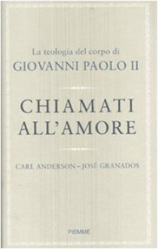 chiamati all\'amore la teologia del corpo di giovanni paolo ii