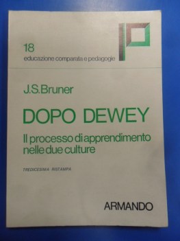 Dopo Dewey il processo di apprendimento nelle due culture. Bruner. Edizione 1977