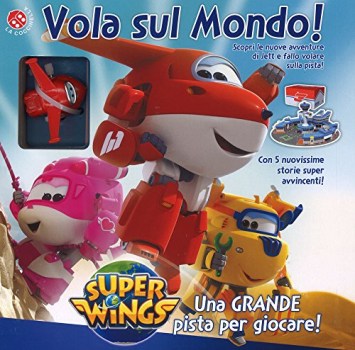 vola sul mondo super wings ediz a colori con gioco