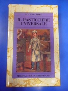 Pasticciere universale. Cav. Anna Maria. Messaggerie Pontremolesi 1989 ricette