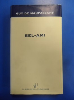 Bel-Ami. Nota Lev Tolstoj. Traduzione Estense. Introduzione Fernandez