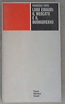 luigi einaudi il mercato e il buongoverno