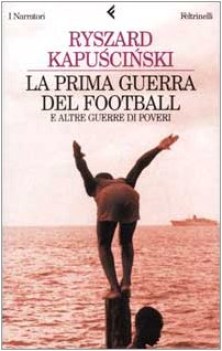 prima guerra del football e altre guerre di poveri