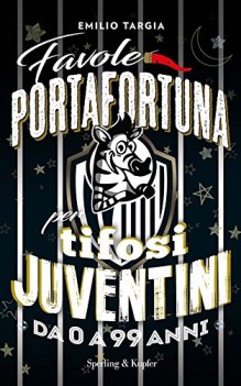 favole portafortuna per tifosi juventini da 0 a 99 anni