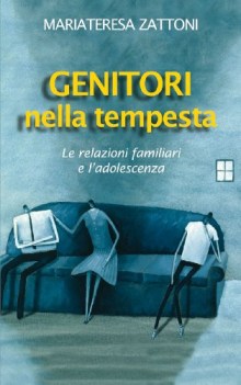 genitori nella tempesta le relazioni familiari e l\'adolescenza