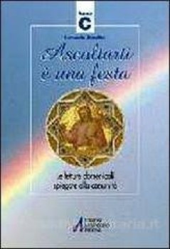 ascoltarti e una festa ANNO C letture domenicali spiegate alla comunita