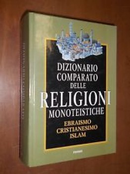 dizionario comparato delle religioni monoteistiche ebraismo cristianesimo islam