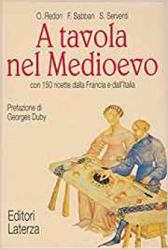 a tavola nel medioevo con 150 ricette dalla francia e dall\'italia (COP. RIGIDA)