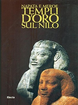 napata e meroe templi doro sul nilo catalogo della mostra torino 27 marzo10 lugl