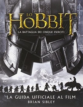 hobbit la battaglia dei cinque eserciti guida ufficiale al film ediz illustrata