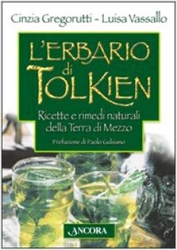 erbario di tolkien ricette e rimedi naturali della terra di mezzo