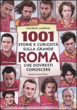 1001 storie e curiosit sulla grande roma che dovresti conoscere