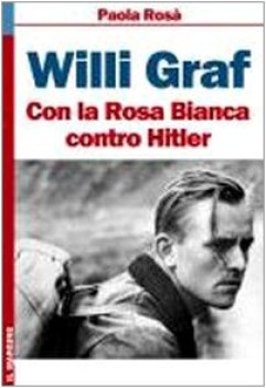 willi graf con la rosa bianca contro hitler