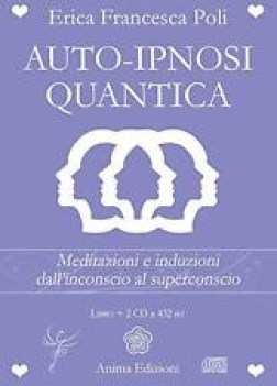 autoipnosi quantica meditazioni e induzioni dall\'inconscio al superconscio 2 CD