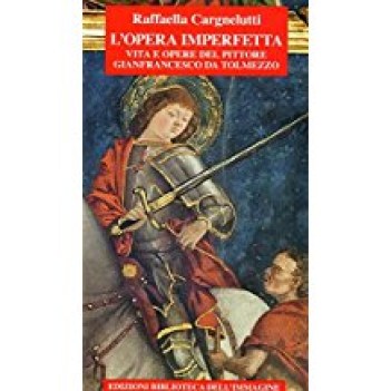 opera imperfetta vita e opere del pittore gianfranco tolmezzo