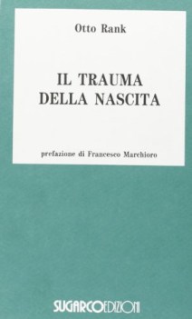 trauma della nascita sua importanza per la psicoanalisi