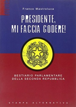 presidente mi faccia godere bestiario parlamentare della seconda repubblica