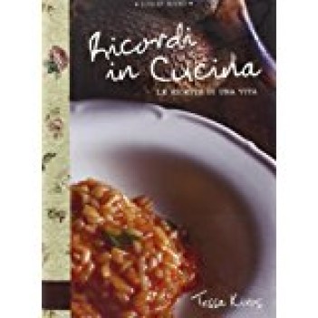 ricordi in cucina le ricette di una vita