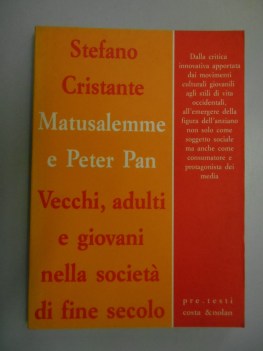 matusalemme e peter pan vecchi adulti e giovani nella societa\' di fine secolo