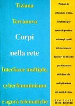 corpi nella rete interfacce multiple cyberfemminismo e agora\' telematiche