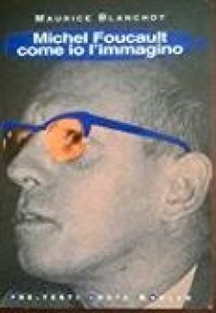 michel foucault come io l\'immagino