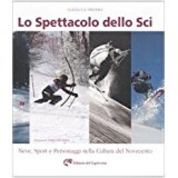 spettacolo dello sci neve sport e personaggi nella cultura del novecento