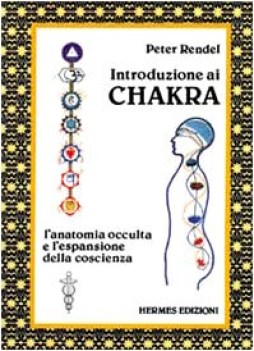 introduzione ai chakra lanatomia occulta e lespansione della coscienza