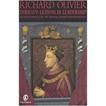 enrico v lezioni di leadership gli insegnamenti del piu\' grande leader