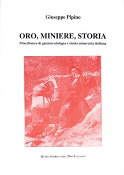 oro miniere storia miscellanea di giacimentologia e storia mineraria italiana