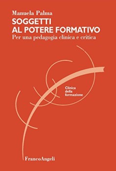 soggetti al potere formativo per una pedagogia clinica e critica