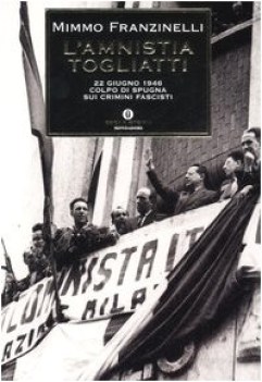 amnistia togliatti 22 giugno 1946 colpo di spugna sui crimini fascisti