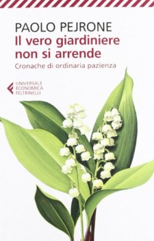 vero giardiniere non si arrende cronache di ordinaria pazienza