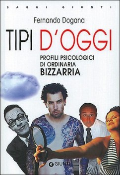 tipi d\'oggi profili psicologici di ordinaria bizzarria